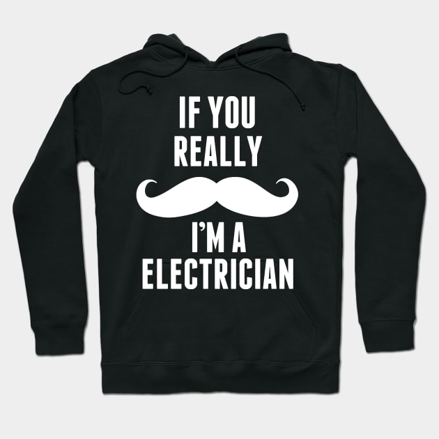 If You Really I’m A Electrician – T & Accessories Hoodie by roxannemargot